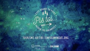 Campagne de Tourisme Abitibi-Témiscamingue 