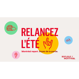 Relancez l’été. Montréal repart. Soyez de la partie...