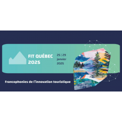 Québec accueille les Francophonies de l’Innovation Touristique (FIT)