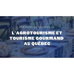 ÉTUDE: Portrait du secteur de l'agrotourisme et du tourisme gourmand au Québec