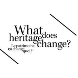 Rappel - Congrès international du 3 au 8 juin à Montréal: Le patrimoine, ça change quoi ?