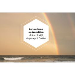 FRANCE: Livre blanc : 20 pages pour comprendre le tourisme en transition et... passer à l’action!