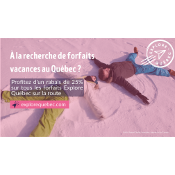 Plus de 100 forfaits Explore Québec à 25% de rabais pour permettre aux Québécois de profiter de l’hiver sans tracas au Québec!
