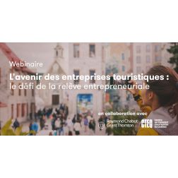 WEBINAIRE: L'avenir des entreprises touristiques : le défi de la relève entrepreneuriale, le 19 avril à 10h
