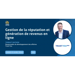 WEBINAIRE – Gestion de la réputation et génération de revenus en ligne avec Trust You