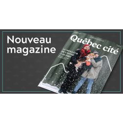 Magazine Québec cité: immerger les visiteurs dans la féérie de Québec