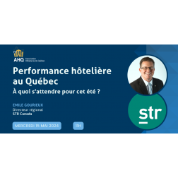 WEBINAIRE – Performance hôtelière au Québec : à quoi s'attendre pour cet été?, le 15 mai à 11h