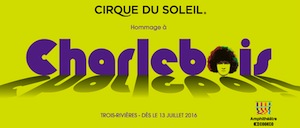 Cirque du Soleil, hommage à Charlebois